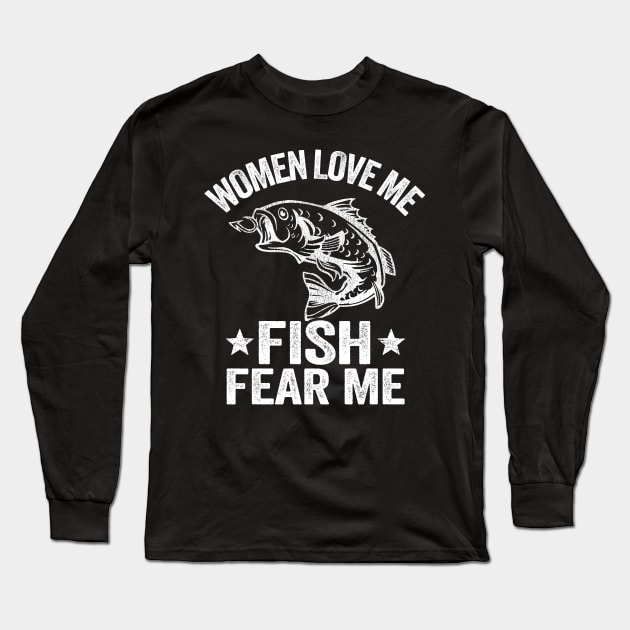 Women Love Me Fish Fear Me Funny Fishing Gift Fisherman Long Sleeve T-Shirt by Kuehni